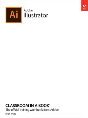 Adobe Illustrator Classroom in a Book (vydanie 2023) - Adobe Illustrator Classroom in a Book (2023 Release)