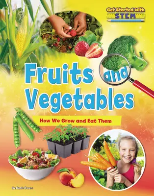 Ovocie a zelenina: Ako ich pestujeme a jeme - Fruits and Vegetables: How We Grow and Eat Them