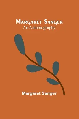 Margaret Sangerová: autobiografia - Margaret Sanger: an autobiography