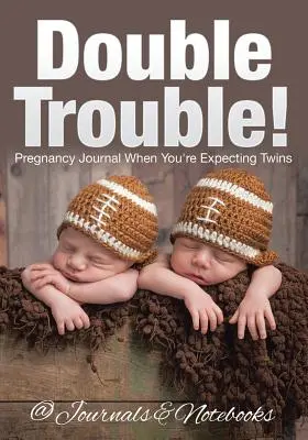 Dvojitý problém! Tehotenský denník, keď čakáte dvojičky - Double Trouble! Pregnancy Journal When You're Expecting Twins