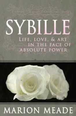 Sybille: Sybille: Život, láska a umenie tvárou v tvár absolútnej moci - Sybille: Life, Love, & Art in the Face of Absolute Power