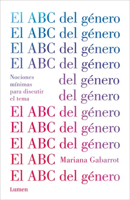 El ABC del Gnero / The ABC of Gender. Minimálne pojmy na diskusiu o veci - El ABC del Gnero / The ABC of Gender. Minimal Notions to Discuss the Matter