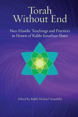 Tóra bez konca: Neohasidská Tóra a praktiky na počesť rabína Jonathana Slatera - Torah Without End: Neo-Hasidic Torah and Practices in Honor of Rabbi Jonathan Slater