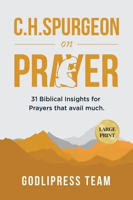 C. H. Spurgeon o modlitbe: C. Spurger: 31 biblických postrehov pre modlitby, ktoré prinesú veľký úžitok (VEĽKÁ TLAČ) - C. H. Spurgeon on Prayer: 31 Biblical Insights for Prayers that avail much (LARGE PRINT)
