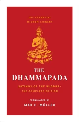 Dhammapáda: Budhove výroky (Essential Wisdom Library) - The Dhammapada: Sayings of the Buddha (Essential Wisdom Library)