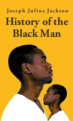 Dejiny čierneho človeka - Joseph Julius Jackson v tvrdej väzbe - History Of The Black Man-Joseph Julius Jackson Hardcover