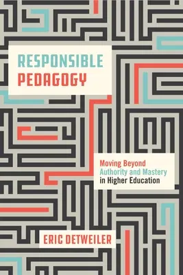 Zodpovedná pedagogika: Prekonávanie autority a majstrovstva vo vysokoškolskom vzdelávaní - Responsible Pedagogy: Moving Beyond Authority and Mastery in Higher Education