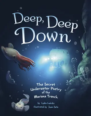 Hlboko, hlboko dole: Tajomná podmorská poézia Mariánskej priekopy - Deep, Deep Down: The Secret Underwater Poetry of the Mariana Trench