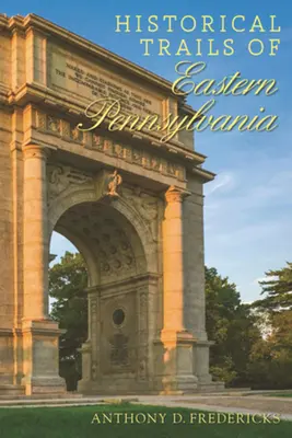 Historické chodníky východnej Pennsylvánie - Historical Trails of Eastern Pennsylvania