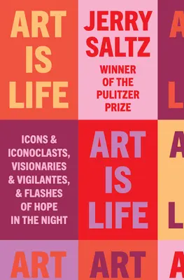 Umenie je život: Ikony a ikonoklasti, vizionári a bdelí a záblesky nádeje v noci - Art Is Life: Icons and Iconoclasts, Visionaries and Vigilantes, and Flashes of Hope in the Night
