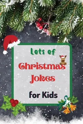 Množstvo vianočných vtipov pre deti: Interaktívna kniha vianočných vtipov s hrou pre deti a rodinu - Lots of Christmas Jokes for Kids: Interactive Christmas Game Joke Book for Kids and Family