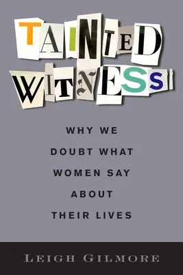 Svedok skazený: Prečo pochybujeme o tom, čo ženy hovoria o svojom živote - Tainted Witness: Why We Doubt What Women Say about Their Lives