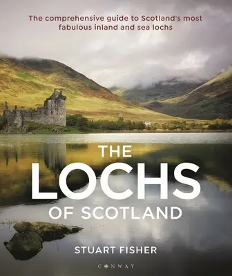 Škótske jazerá: Škótske kanály: Komplexný sprievodca po najúžasnejších vnútrozemských a morských jazerách Škótska - Lochs of Scotland: The Comprehensive Guide to Scotland's Most Fabulous Inland and Sea Lochs