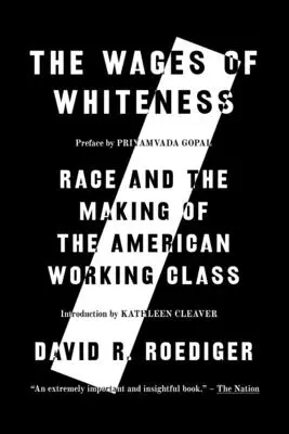 Mzda belošstva: Rasa a vytváranie americkej robotníckej triedy - The Wages of Whiteness: Race and the Making of the American Working Class