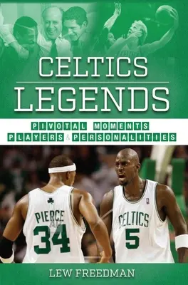 Legendy Celtics: Prelomové momenty, hráči a osobnosti - Celtics Legends: Pivotal Moments, Players, and Personalities