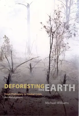 Odlesňovanie Zeme: Od praveku po globálnu krízu, skrátené vydanie - Deforesting the Earth: From Prehistory to Global Crisis, an Abridgment