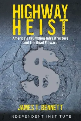Diaľničná lúpež: Diaľničná lúpež: rozpadajúca sa americká infraštruktúra a cesta vpred - Highway Heist: America's Crumbling Infrastructure and the Road Forward