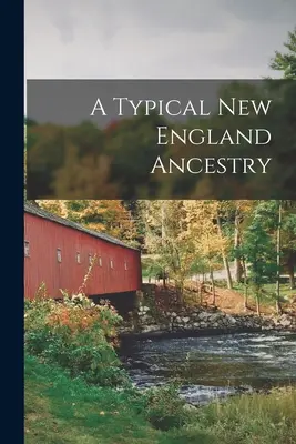 Typický pôvod v Novom Anglicku - A Typical New England Ancestry