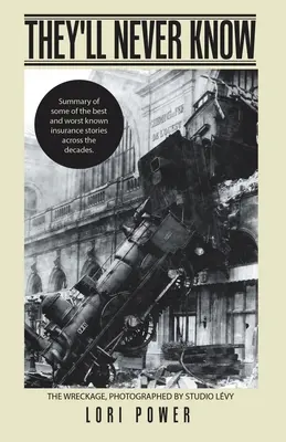 Nikdy sa to nedozvedia: Súhrn niektorých najlepších a najhorších poisťovacích príbehov naprieč desaťročiami. - They'll Never Know: Summary of Some of the Best and Worst Known Insurance Stories Across the Decades.