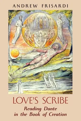Písařka lásky: Čítanie Danteho v Knihe stvorenia - Love's Scribe: Reading Dante in the Book of Creation