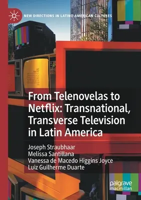 Od Telenovely po Netflix: Nadnárodná, transverzálna televízia v Latinskej Amerike - From Telenovelas to Netflix: Transnational, Transverse Television in Latin America