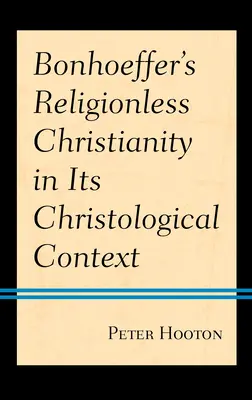 Bonhoefferovo kresťanstvo bez náboženstva v kristologickom kontexte - Bonhoeffer's Religionless Christianity in Its Christological Context
