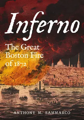Inferno: Veľký požiar v Bostone v roku 1872 - Inferno: The Great Boston Fire of 1872