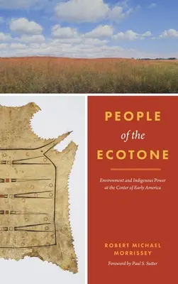 Ľudia z ekotónu: Životné prostredie a moc pôvodných obyvateľov v centre ranej Ameriky - People of the Ecotone: Environment and Indigenous Power at the Center of Early America