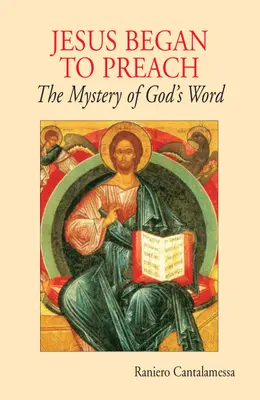 Ježiš začal kázať: Tajomstvo Božieho slova - Jesus Began to Preach: The Mystery of God's Word
