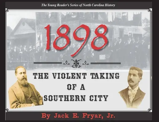 1898: Násilné prevzatie južanského mesta - 1898: The Violent Taking of a Southern City