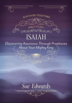 Izaiáš: Objaviť uistenie prostredníctvom proroctiev o tvojom mocnom Kráľovi - Isaiah: Discovering Assurance Through Prophecies about Your Mighty King