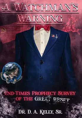 Varovanie strážcu: Hliadka: Proroctvo o konci čias - prieskum veľkého obnovenia systému (End-Times Prophecy Survey of Great Reset) - A Watchman's Warning: End-Times Prophecy Survey of the Great Reset