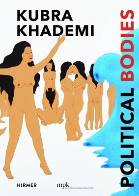 Kubra Khademi: Politické telá - Kubra Khademi: Political Bodies