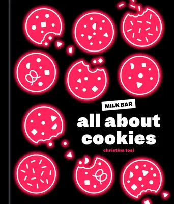 Všetko o koláčikoch: Kniha o pečení v mliečnom bare - All about Cookies: A Milk Bar Baking Book