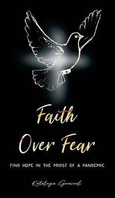 Viera nad strachom: Nájsť nádej uprostred pandémie - Faith Over Fear: Find Hope in the Midst of a Pandemic
