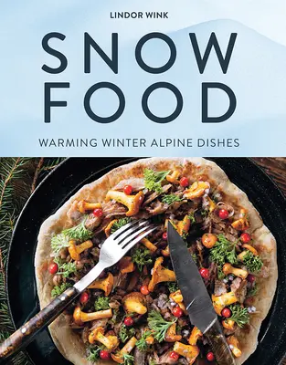 Snehové jedlo: Hrejivé zimné alpské jedlá - Snow Food: Warming Winter Alpine Dishes