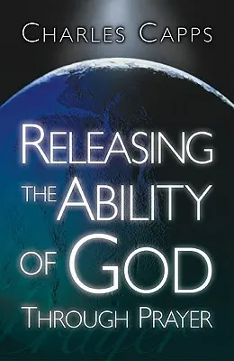 Uvoľnenie Božej schopnosti prostredníctvom modlitby - Releasing the Ability of God Through Prayer