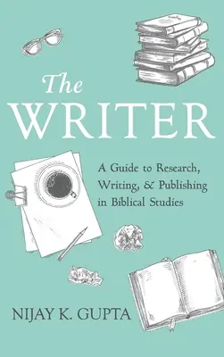 The Writer: Príručka pre výskum, písanie a publikovanie v oblasti biblických štúdií - The Writer: A Guide to Research, Writing, and Publishing in Biblical Studies