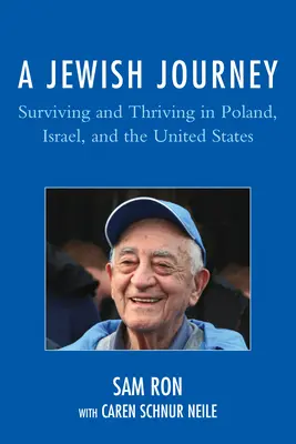 Židovská cesta: Židovská cesta: Prežiť a prosperovať v Poľsku, Izraeli a Spojených štátoch - A Jewish Journey: Surviving and Thriving in Poland, Israel, and the United States