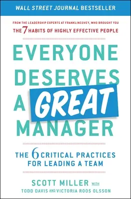 Každý si zaslúži skvelého manažéra: 6 kľúčových postupov pre vedenie tímu - Everyone Deserves a Great Manager: The 6 Critical Practices for Leading a Team