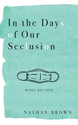 V dňoch nášho odlúčenia: Marec - máj 2020 - In the Days of Our Seclusion: March - May 2020