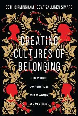Vytváranie kultúr spolupatričnosti: Vytváranie organizácií, v ktorých sa darí ženám aj mužom - Creating Cultures of Belonging: Cultivating Organizations Where Women and Men Thrive
