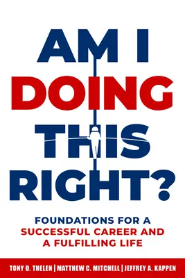 Robím to správne?: Základom úspešnej kariéry a naplneného života je to, či to robím správne. - Am I Doing This Right?: Foundations for a Successful Career and a Fulfilling Life