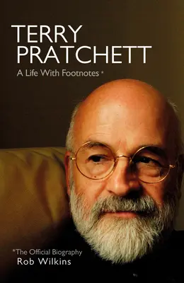 Terry Pratchett: Život s poznámkami pod čiarou: Oficiálny životopis s poznámkami pod čiarou - Terry Pratchett: A Life with Footnotes: The Official Biography