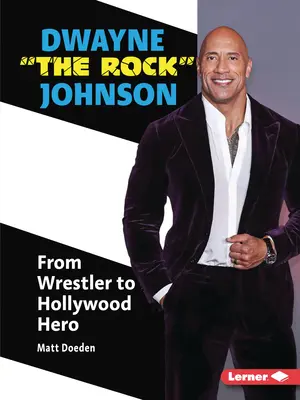Dwayne the Rock Johnson: Z wrestlera hollywoodskym hrdinom - Dwayne the Rock Johnson: From Wrestler to Hollywood Hero