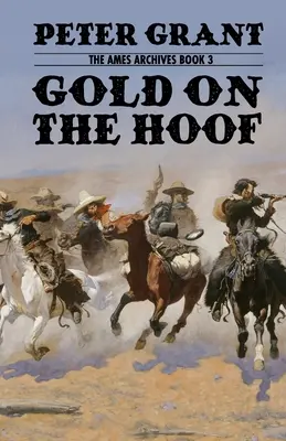 Zlato na kopytách: Klasický westernový príbeh o odvahe a odhodlaní - Gold on the Hoof: A Classic Western Story of Grit and Determination
