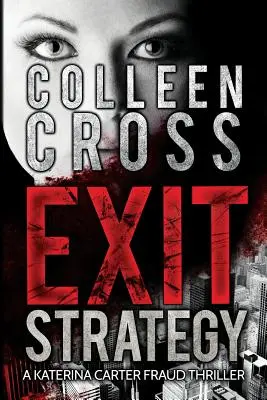 Stratégia odchodu: Právny triler o podvode Kateriny Carterovej - Exit Strategy: A Katerina Carter Fraud Legal Thriller