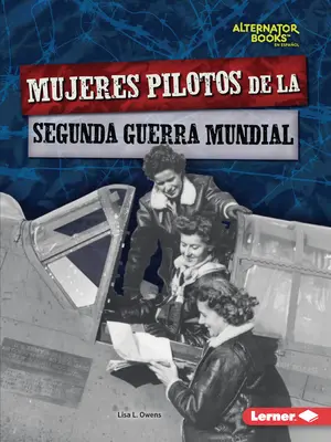 Mujeres Pilotos de la Segunda Guerra Mundial (Pilotky druhej svetovej vojny) - Mujeres Pilotos de la Segunda Guerra Mundial (Women Pilots of World War II)