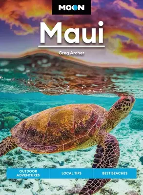 Mesiac Maui: Maui: outdoorové dobrodružstvá, miestne tipy, najlepšie pláže - Moon Maui: Outdoor Adventures, Local Tips, Best Beaches