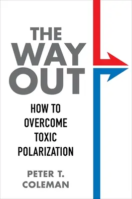 Cesta von: Ako prekonať toxickú polarizáciu - The Way Out: How to Overcome Toxic Polarization